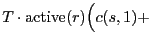 $\displaystyle T \cdot \mathrm{active}(r) \Big( c(s,1) +$