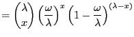 $\displaystyle = {\lambda \choose x}\left(\frac{\omega}{\lambda}\right)^{x}\left( 1 - \frac{\omega}{\lambda} \right)^ {(\lambda - x)}$