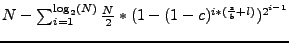 $ N -
\sum_{i=1}^{\log_2(N)} \frac{N}{2} * (1 - (1 - c)^{i * (\frac{s}{b} +
l)})^{2^{i-1}}$