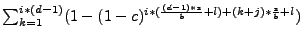 $\sum_{k=1}^{i*(d-1)}
(1-(1-c)^{i*(\frac{(d-1)*s}{b}+l) + (k+j)*\frac{s}{b} + l})$