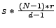 $s*\frac{(N-1)*r}{d-1}$