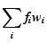 $\displaystyle \sum_i f_i w_i$