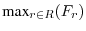 $\displaystyle \textrm{max}_{r \in R} (F_r)$