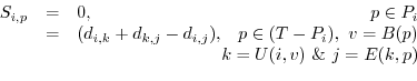 \begin{displaymath}
\begin{array}{rclr}
S_{i,p} & = & 0, & p \in P_i\\
& = & ...
...(p)\\
& & &\hspace{-2in}k=U(i,v)&nbsp;\&&nbsp; j=E(k,p)\\
\end{array}\end{displaymath}