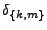 $\delta_{\{k,m\}}$