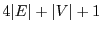 $ 4\vert E\vert+\vert V\vert+1$