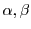 $ \alpha, \beta$