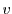$ v$