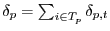 $\delta_p = \sum_{i \in T_p} \delta_{p,t}$