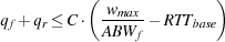           (             )
           -wmax
qf +qr ≤C ⋅ A BWf - RTT base
 