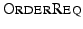 $ \ensuremath{\textsc{OrderReq}}$