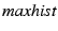 $ \textit{maxhist}$