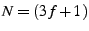 $ N=(3f+1)$