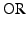 $ \textsc{OR}$