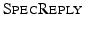 $ \textsc{SpecReply}$