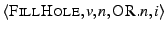 \ensuremath{\langle \ensuremath{\textsc{FillHole}}, {v}, {n}, {\ensuremath{\textsc{OR}}\xspace .n},
{i} \rangle}