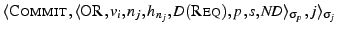 \ensuremath{\langle \ensuremath{\textsc{Commit}}, {
{\ensuremath{\langle \ensure...
... )}, {p}, {s}, {\mathit{ND}} \rangle_{\sigma_{p}}}}
},
{j}\rangle_{\sigma_{j}}}