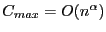 $C_{max}=O(n^{\alpha})$