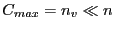$C_{max} = n_v \ll n$