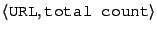 $\left<\mbox{{\tt URL}}, \mbox{{\tt total count}}\right>$