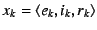 $x_k = \langle e_k, i_k, r_k \rangle$