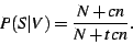 \begin{displaymath}P(S \vert V) = \frac{N+cn}{N+tcn}. \end{displaymath}