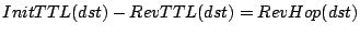 $InitTTL(dst)-RevTTL(dst)=RevHop(dst)$