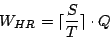 \begin{displaymath}
W_{HR} = \lceil \frac{S}{T} \rceil \cdot Q
\end{displaymath}