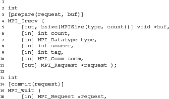 \begin{figure}
\begin{Verbatim}
int
[prepare(request, buf)]
MPI_Irecv (
...
...I_Request *request,
[out] MPI_Status *status);\end{Verbatim}
\end{figure}