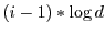 $ (i-1)\ast\log{d} $