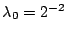 $\lambda _0=2^{-2}$