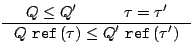 $\displaystyle \inference
{Q \leq Q' &
\tau = \tau'}
{Q\,\mathop\mathtt{ref}\nolimits \kern2pt(\tau) \leq Q'\,\mathop\mathtt{ref}\nolimits \kern2pt(\tau')}
$