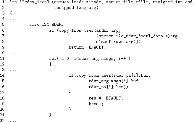 \begin{figure*}\begin{verbatim}1: int i2cdev_ioctl (struct inode *inode, stru...
...: {
18: res = -EFAULT;
19: break;
20: }
21: }
22: ...\end{verbatim}\end{figure*}