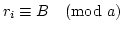 $r_{i} \equiv B \pmod a$