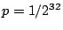 $p = 1/2^{32}$