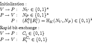\begin{eqnarray*}
\begin{array}{rl}
\multicolumn {2}{l}{\textrm{Initialization}:...
...,1\} \\
P \rightarrow V: & R^{C_i}_i \in \{0,1\} \\
\end{array}\end{eqnarray*}