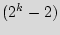 $ (2^k-2)$