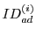 $ID^{(i)}_{ad}$