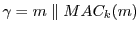$\gamma =
m \parallel MAC_k(m)$