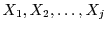 $X_1, X_2, \ldots, X_j$