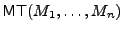 $ \mt(M_1,\dots,M_n)$