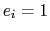 $ e_i=1$