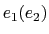 $ e_1(e_2)$