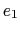 $ e_1$