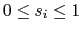 $ 0
\leq s_{i} \leq 1$