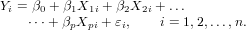 Yi = β0 + β1X1i + β2X2i + ...
⋅⋅⋅+ βpXpi +ɛi, i = 1,2,...,n.