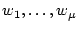 $w_1 , \ldots , w_\mu$