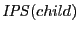 $ \mathit{IPS}(child)$