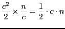 $\displaystyle {{c^2}\over{2}} \times {n\over c}={1\over 2}\cdot c\cdot n$