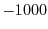 $ -1000$